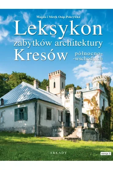 Leksykon zabytków architektury Kresów północno-wschodnich