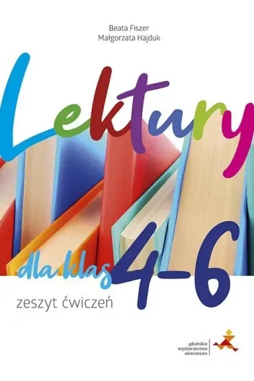 Lektury dla klas 4-6. Zeszyt ćwiczeń