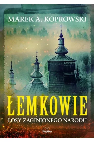 Łemkowie. Losy zaginionego narodu