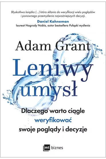 Leniwy umysł. Dlaczego warto ciągle weryfikować swoje poglądy i decyzje