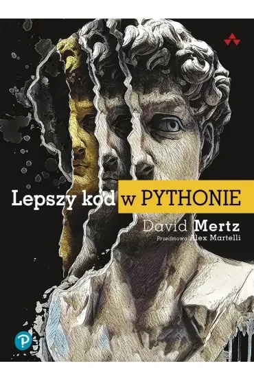 Lepszy kod w Pythonie. Przewodnik dla aspirujących ekspertów