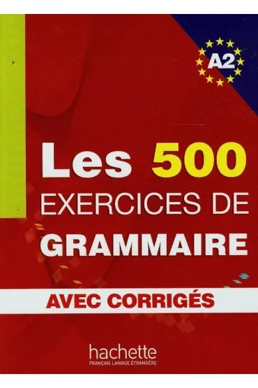 Les 500 exercices de grammaire A2 avec corriges