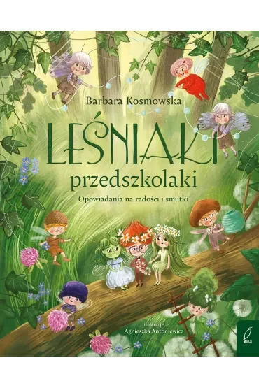 Leśniaki przedszkolaki. Opowiadania na radości i smutki