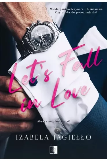Let's Fall in Love. Always and Forever. Tom 1