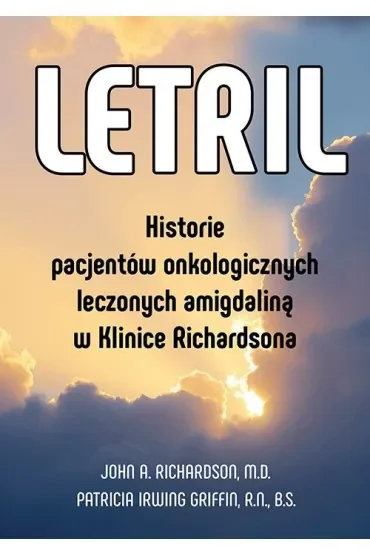 Letril – historie pacjentów onkologicznych leczonych amigdaliną w Klinice Richardsona