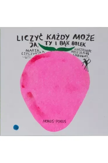 Liczyć każdy może. Ja, ty i bąk Bolek