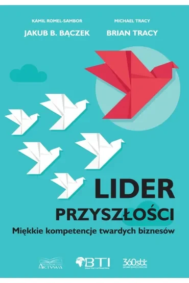 Lider przyszłości. Miękkie kompetencje twartych biznesów