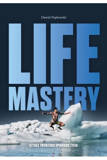Life Mastery. Sztuka tworzenia epickiego życia