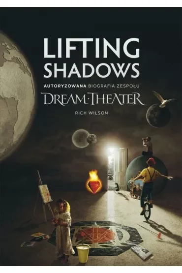 Lifting Shadows. Autoryzowana biografia zespołu Dream Theater