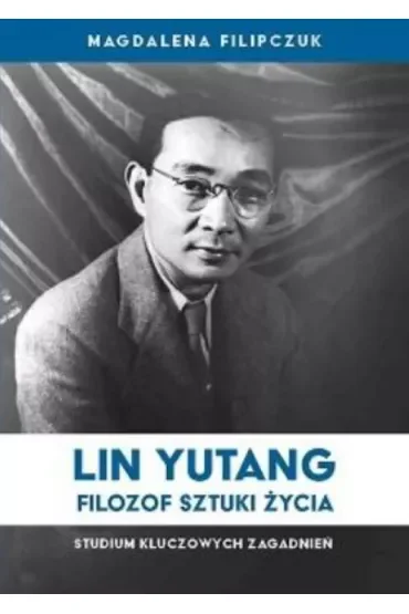 Lin Yutang - filozof sztuki życia