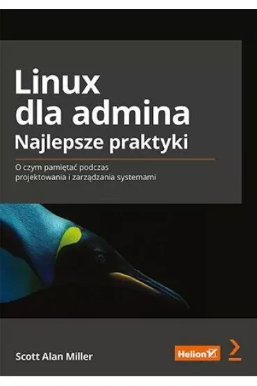 Linux dla admina. Najlepsze praktyki. O czym pamiętać podczas projektowania i zarządzania systemami