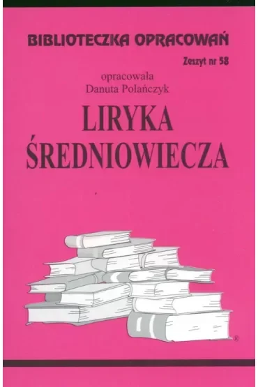 Liryka Średniowiecza. Biblioteczka opracowań. Zeszyt nr 58