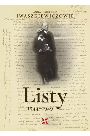Listy 1944-1949. Anna i Jarosław Iwaszkiewiczowie