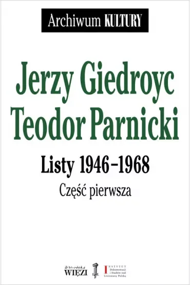 Jerzy Giedroyc - Teodor Parnicki. Listy 1946-1968. Część 1-2