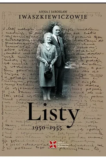 Listy 1950–1955. Anna i Jarosław Iwaszkiewiczowie