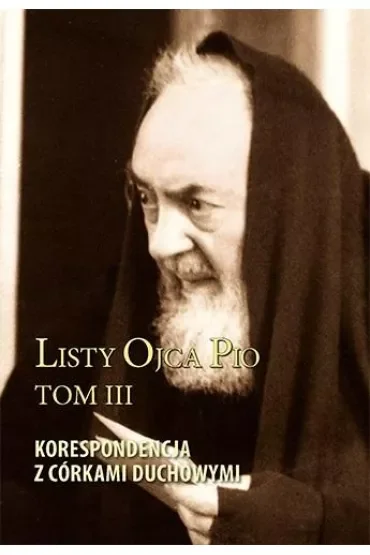 Listy Ojca Pio T.3 Korespondencja z córkami..