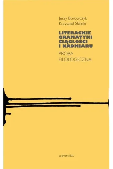 Literackie gramatyki ciągłości i nadmiaru. Próba filologiczna