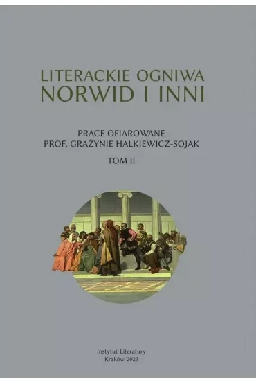 Literackie ogniwa. Norwid i inni T.2