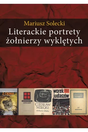 Literackie portrety żołnierzy wyklętych