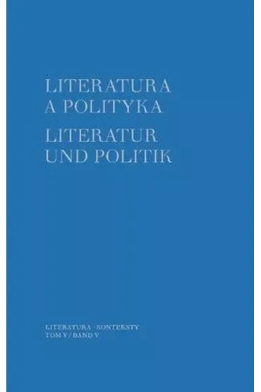 Literatura a polityka Literatur und Politik Tom 5