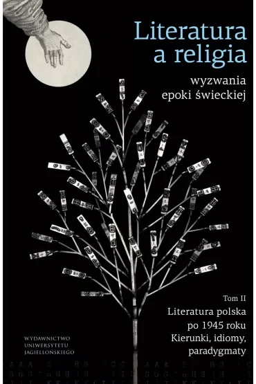 Literatura a religia. Wyzwania epoki świeckiej. Tom 2