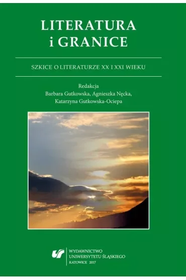 Literatura i granice. Szkice o literaturze XX i XXI wieku