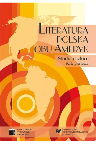 Literatura polska obu Ameryk. Studia i szkice. Ser