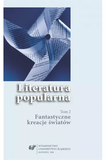 Fantastyczne kreacje światów. Literatura popularna. Tom 2