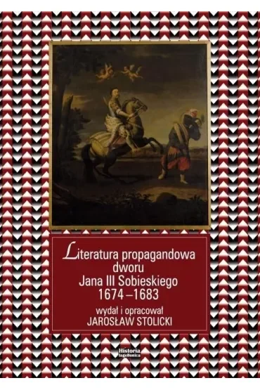 Literatura propagandowa dworu Jana III Sobieskiego 1674-1683