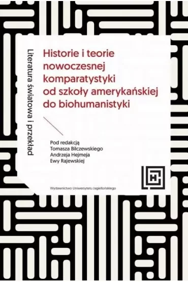 Literatura światowa i przekład. Historie i teorie nowoczesnej komparatystyki od szkoły amerykańskiej do biohumanistyki. Hermeneia