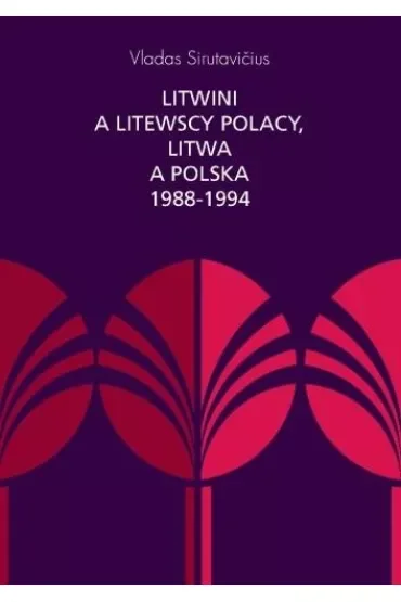 Litwini a litewscy Polacy, Litwa a Polska 1988-1994
