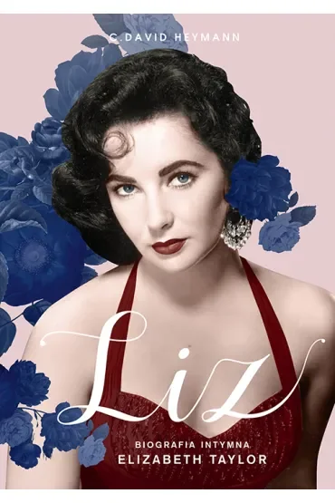 Liz. Biografia intymna Elizabeth Taylor