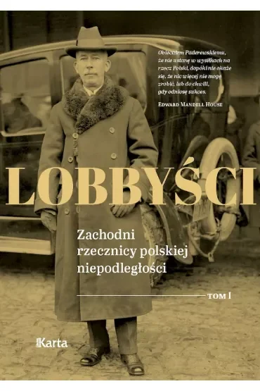 Lobbyści. Zachodni rzecznicy polskiej niepodległości. Tom 1