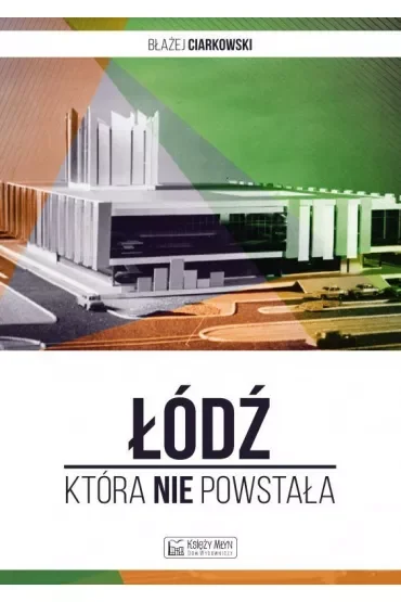 Łódź, która nie powstała