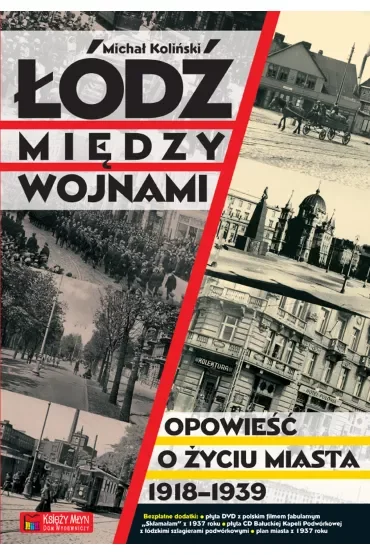 Łódź między wojnami. Opowieść o życiu miasta 1918-1939