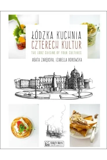 Łódzka kuchnia czterech kultur - The Lodz Cuisine of Four Cultures. Wersja polsko-angielska