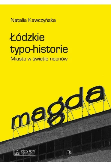 Łódzkie typo-historie. Miasto w świetle neonów