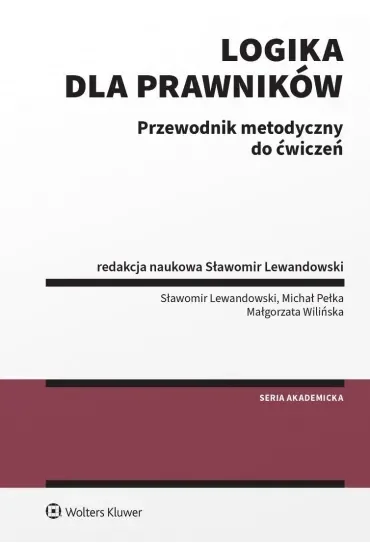 Logika dla prawników. Przewodnik metodyczny do ćwiczeń