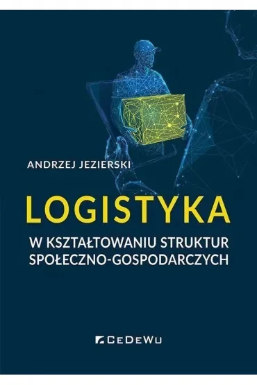 Logistyka w kształtowaniu struktur społeczno-gospodarczych
