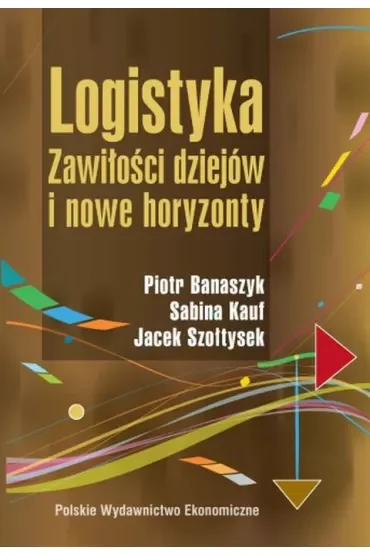 Logistyka. Zawiłości dziejów i nowe horyzonty