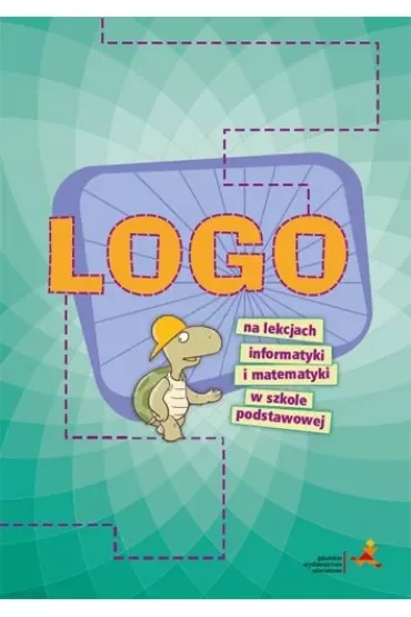 LOGO na lekcjach informatyki i matematyki w szkole podstawowej