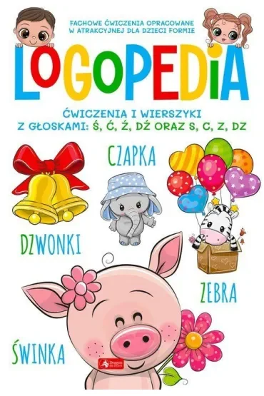 Logopedia. Ćwiczenia i wierszyki z głoskami ś, ć, ź, dź oraz s, c, z, dz