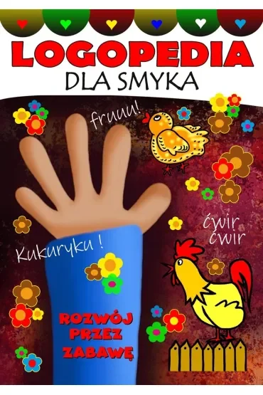 Logopedia dla smyka. Rozwój przez zabawę