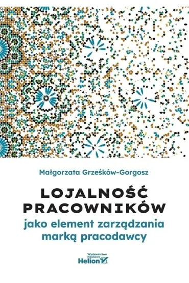 Lojalność pracowników jako element zarządzania marką pracodawcy