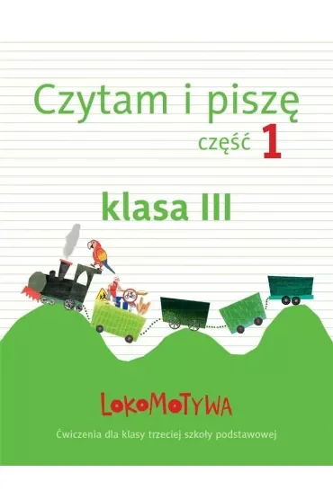 Lokomotywa 3 czytam i piszę zeszyt ćwiczeń część 1