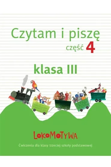 Lokomotywa 3 czytam i piszę zeszyt ćwiczeń część 4