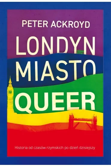 Londyn. Miasto Queer. Historia od czasów rzymskich po dzień dzisiejszy