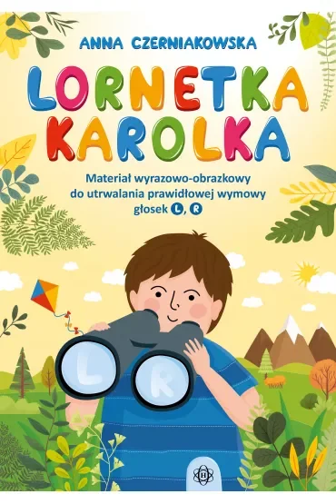 Lornetka Karolka. Materiał wyrazowo-obrazkowy do utrwalania prawidłowej wymowy głosek L, R