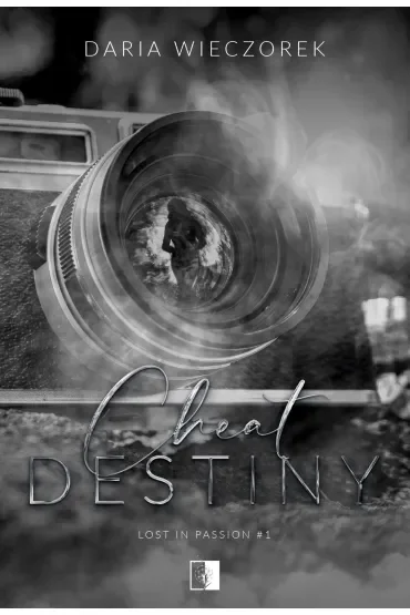 Cheat Destiny. Seria Lost in Passion. Tom 1