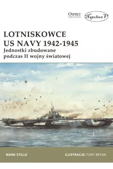 Lotniskowce US Navy 1942-1945. Jednostki zbudowane podczas II wojny światowej